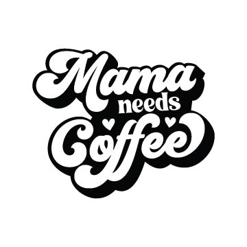 Mama Needs Coffee Svg - TopFreeDesigns